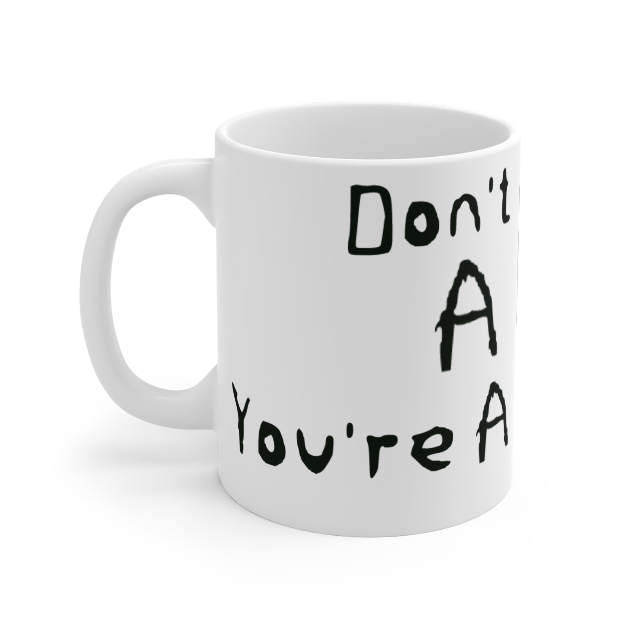 Mug: Don't call me a mug, You're a mug, Mug! 11oz Mug