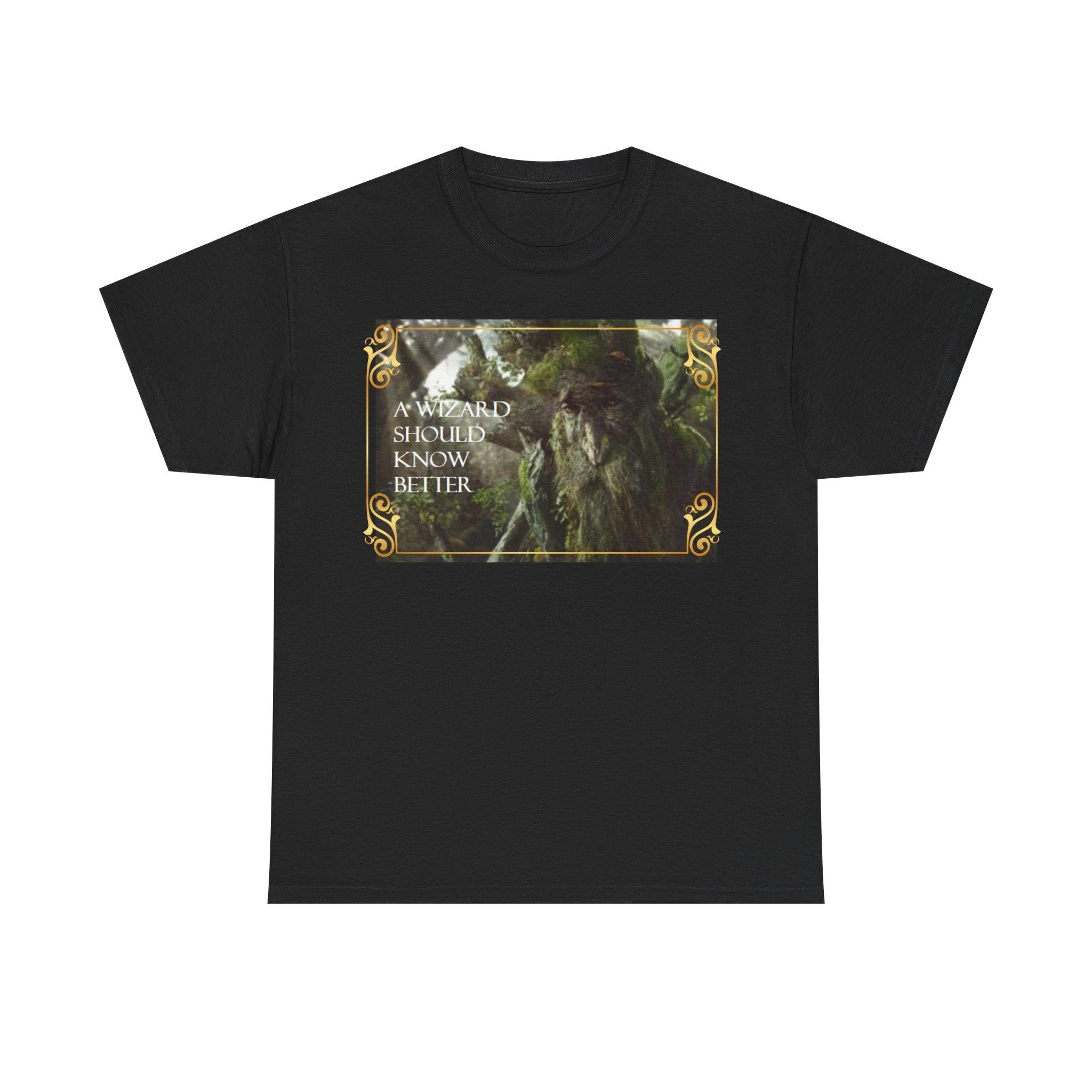 Lord of the rings Treebeard 'A wizard should know better' Funny Unisex Heavy Cotton Tee