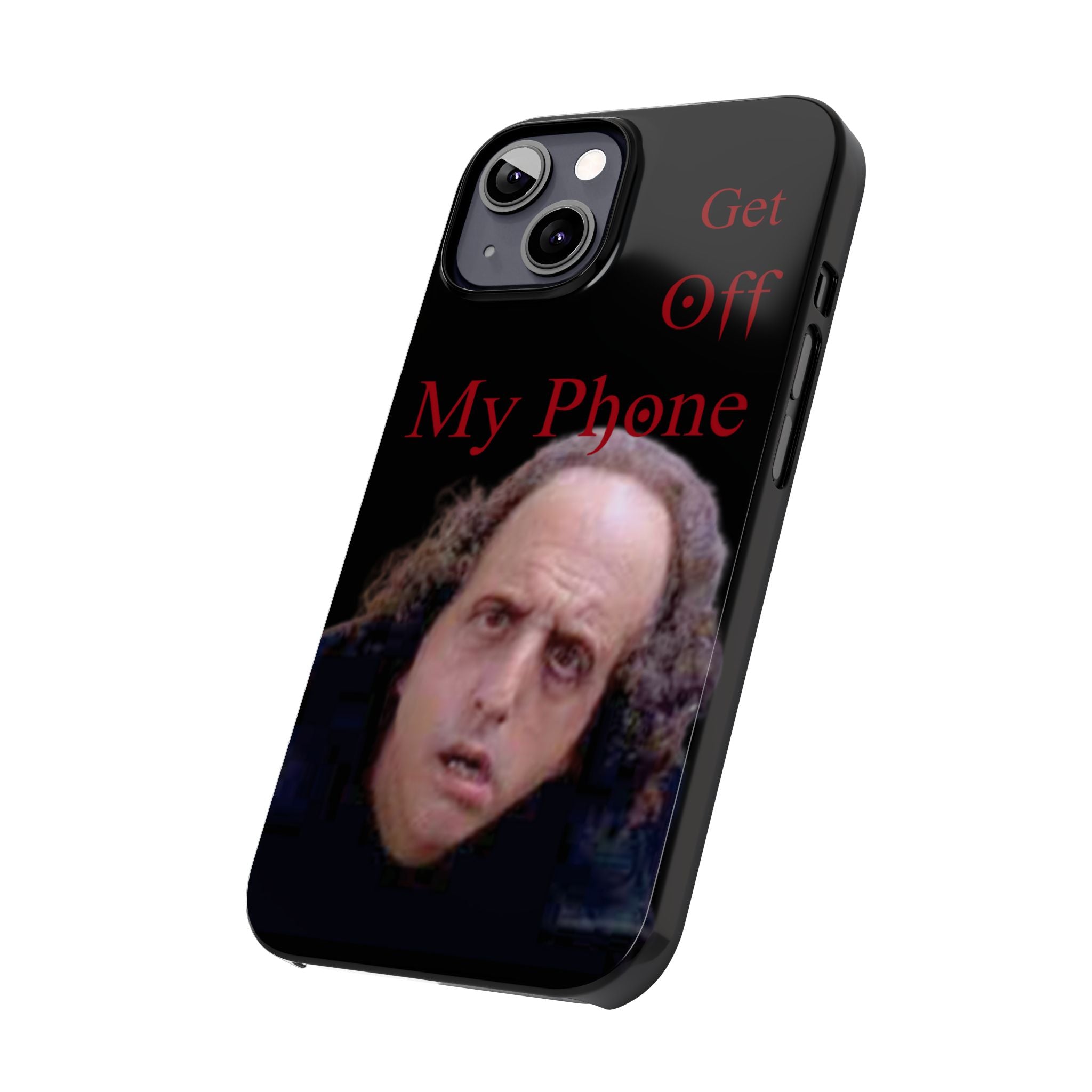 Get Off My Phone! Funny Slim Phone Case