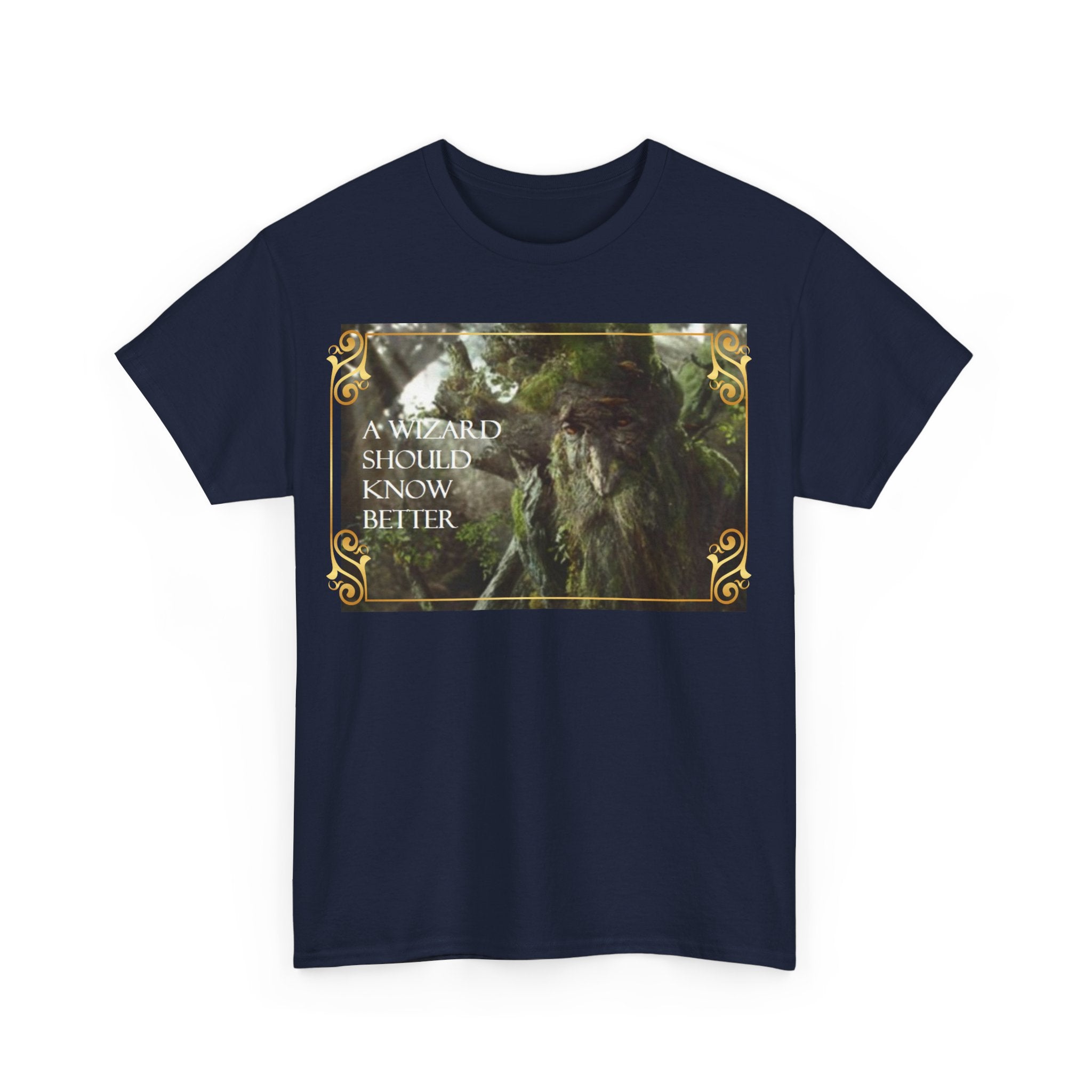 Lord of the rings Treebeard 'A wizard should know better' Funny Unisex Heavy Cotton Tee