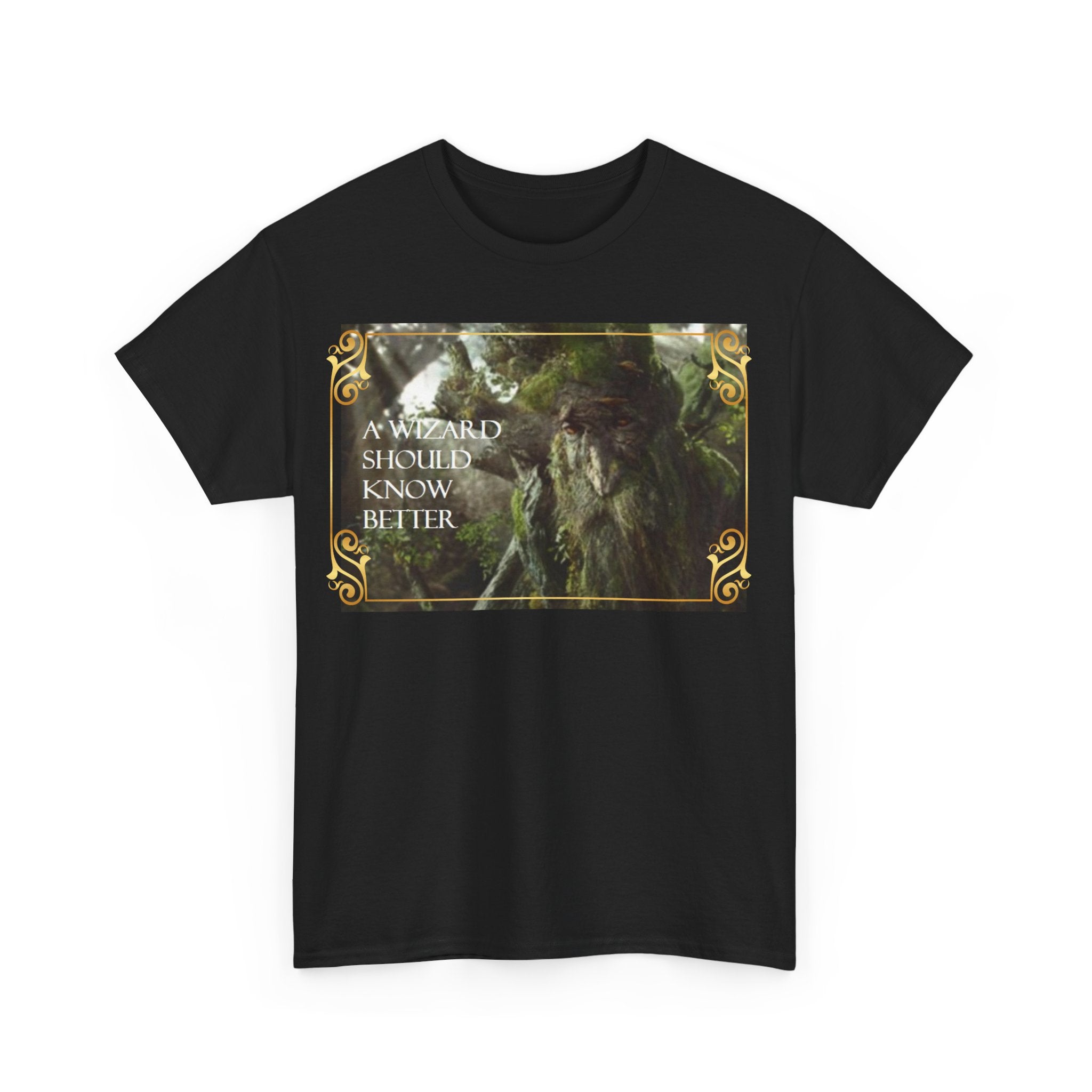 Lord of the rings Treebeard 'A wizard should know better' Funny Unisex Heavy Cotton Tee
