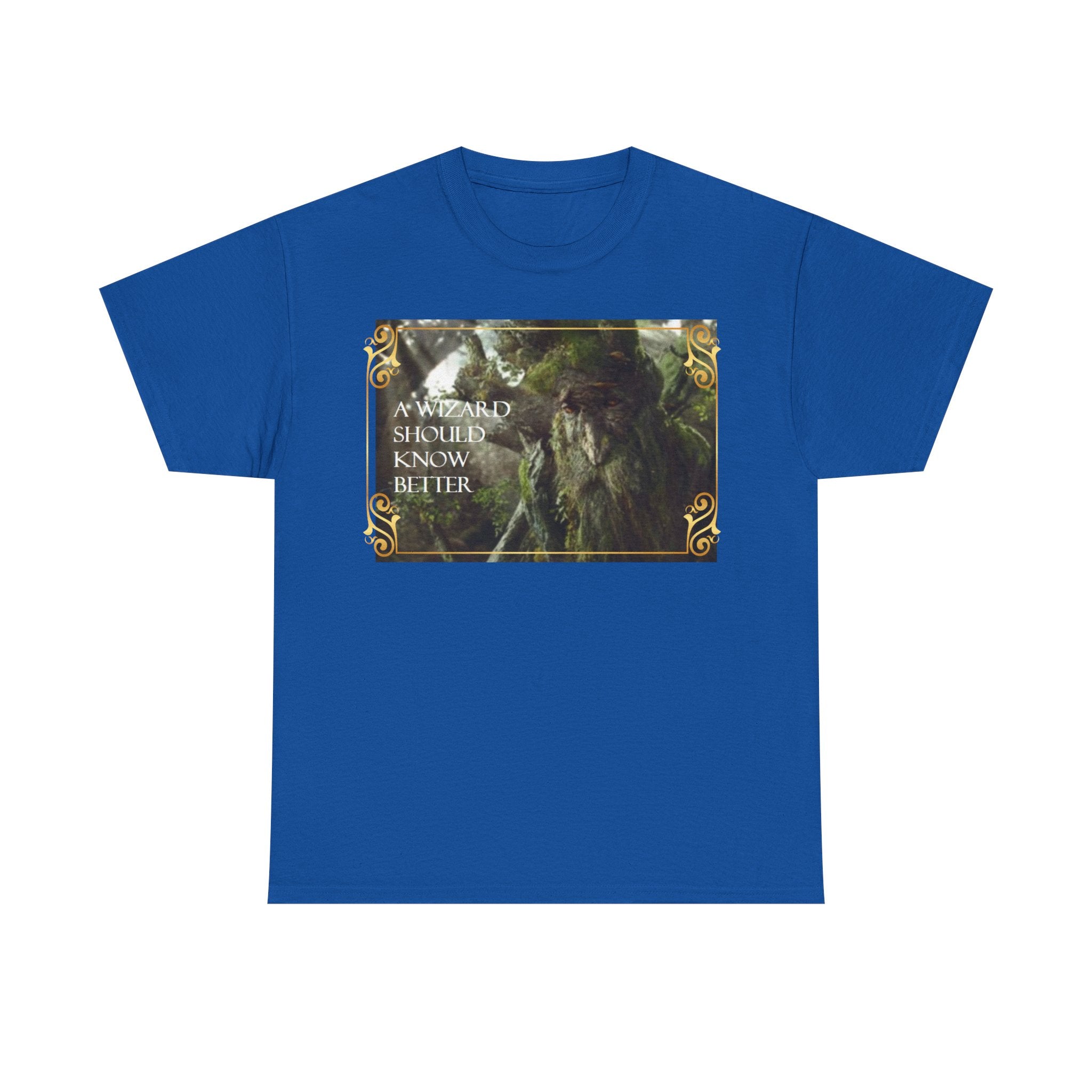 Lord of the rings Treebeard 'A wizard should know better' Funny Unisex Heavy Cotton Tee