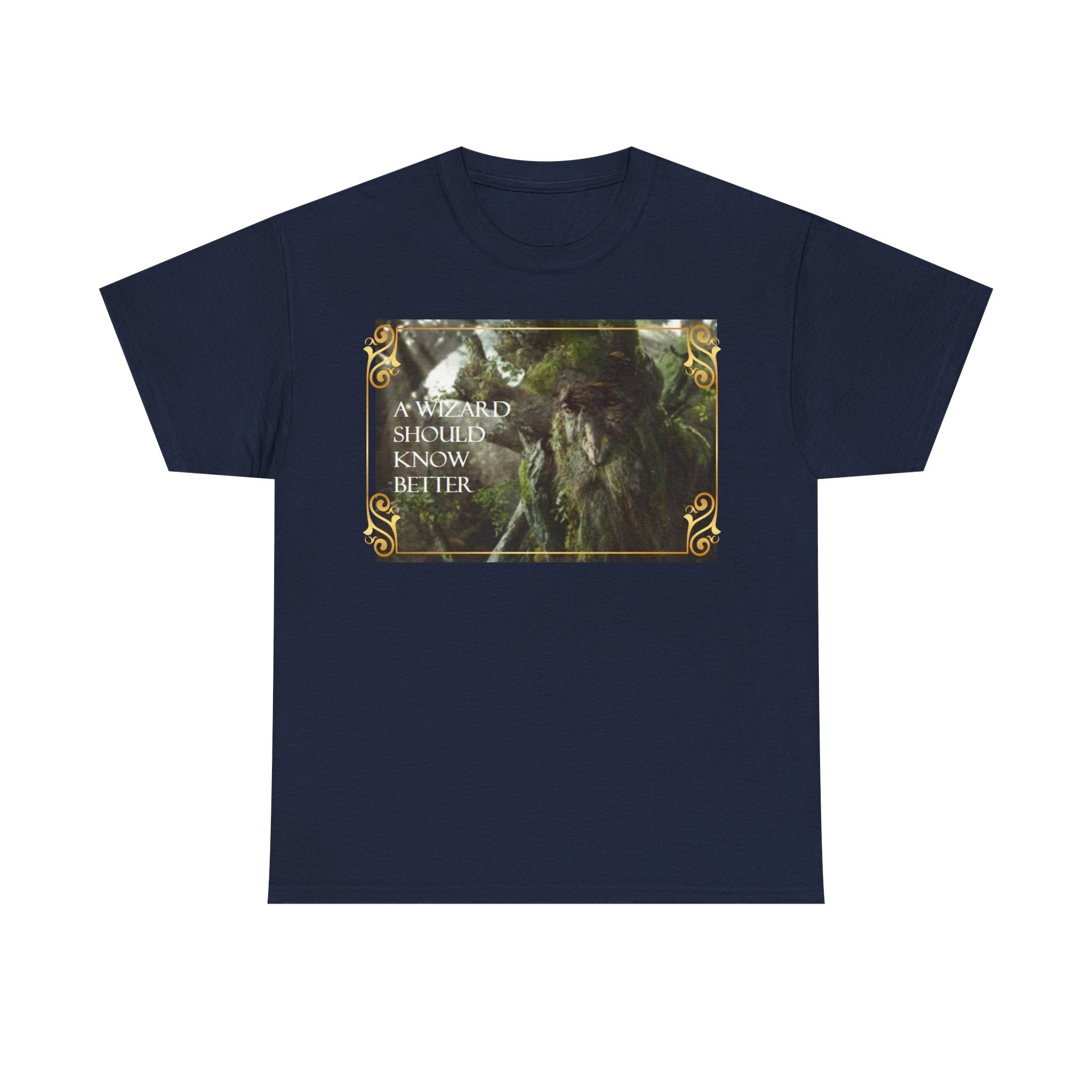 Lord of the rings Treebeard 'A wizard should know better' Funny Unisex Heavy Cotton Tee