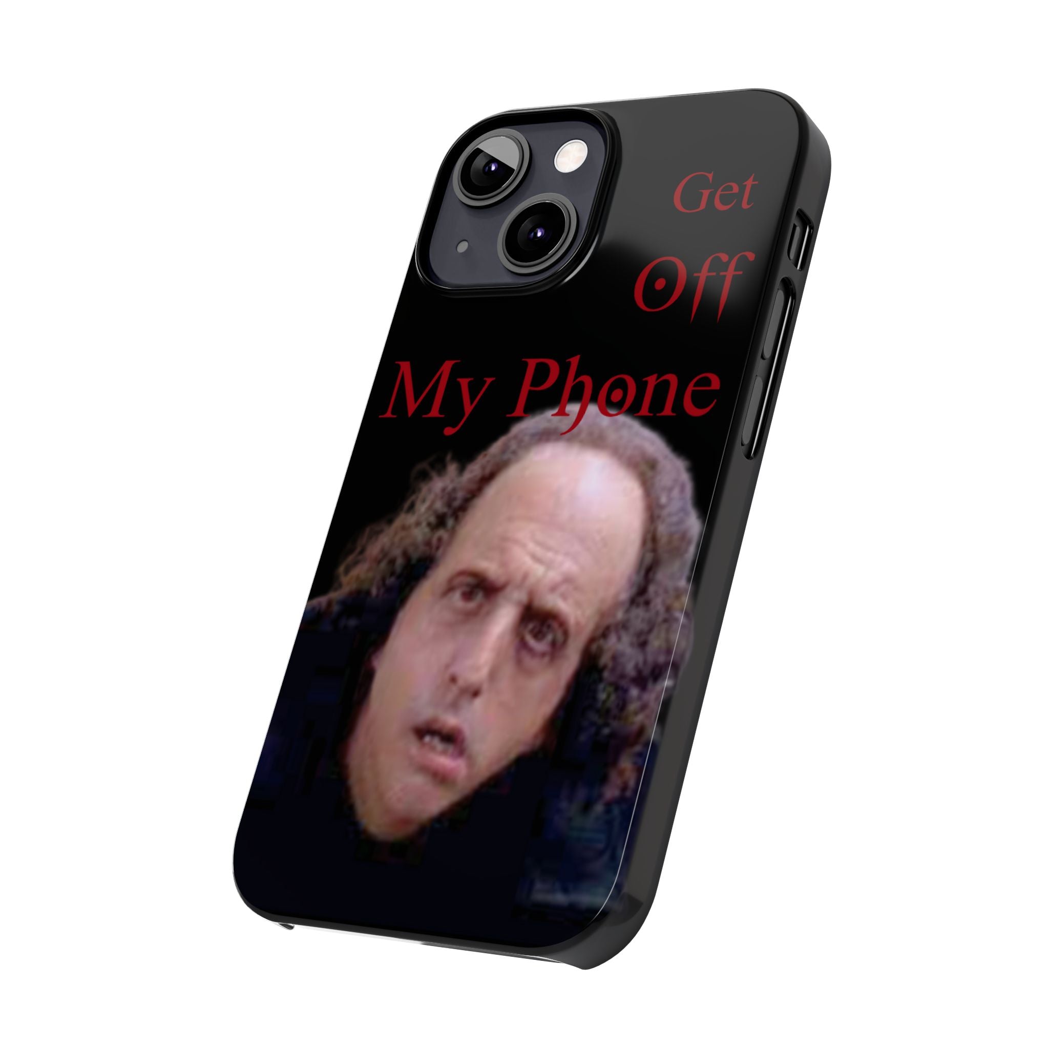Get Off My Phone! Funny Slim Phone Case